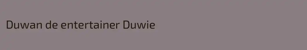 Duwan de entertainer Duwie